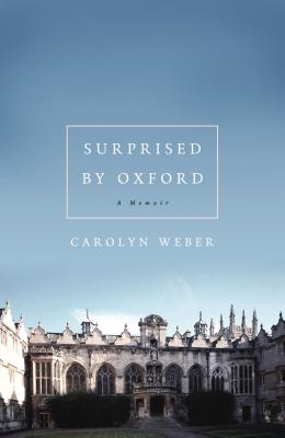 Cover Image for Surprised by Oxford: A Memoir -- Carolyn Weber, Paperback