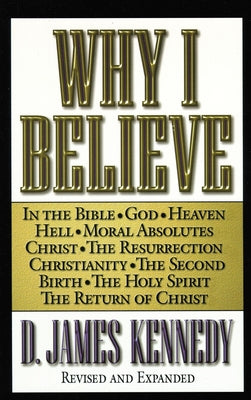 Cover Image for Why I Believe -- D. James Kennedy, Paperback