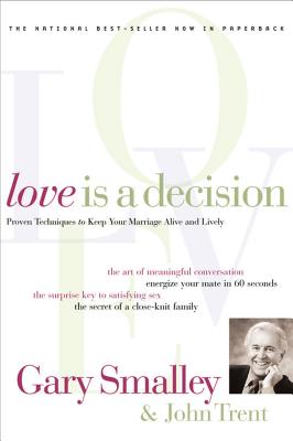 Cover Image for Love Is a Decision: Proven Techniques to Keep Your Marriage Alive and Lively -- Gary Smalley, Paperback