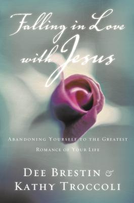 Cover Image for Falling in Love with Jesus: Abandoning Yourself to the Greatest Romance of Your Life -- Dee Brestin, Paperback