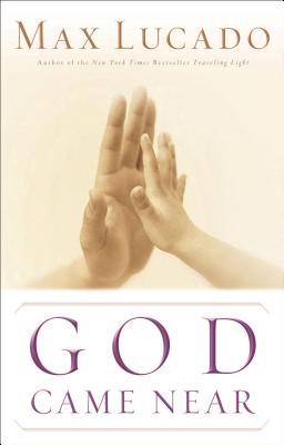 Cover Image for God Came Near -- Max Lucado, Paperback