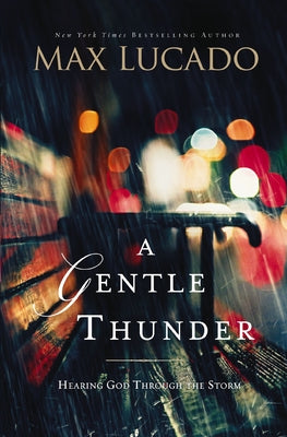 Cover Image for A Gentle Thunder: Hearing God Through the Storm -- Max Lucado, Paperback