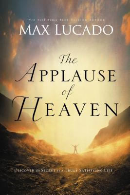 Cover Image for The Applause of Heaven -- Max Lucado, Paperback