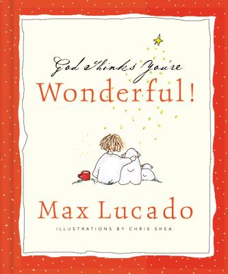 Cover Image for God Thinks You're Wonderful: Heartwarming Reminders of God's Love -- Max Lucado, Hardcover