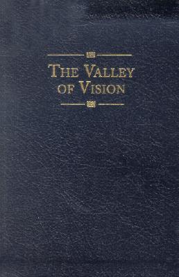 Cover Image for The Valley of Vision: A Collection of Puritan Prayers & Devotions -- Arthur G. Bennett, Leather