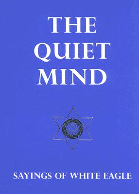 Cover Image for The Quiet Mind: Sayings of White Eagle -- White Eagle, Novelty