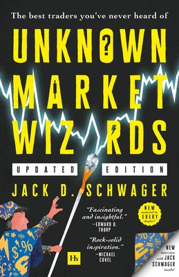 Cover Image for Unknown Market Wizards: The Best Traders You've Never Heard of -- Jack D. Schwager, Paperback