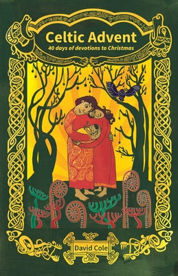 Cover Image for Celtic Advent: 40 days of devotions to Christmas -- David Cole, Paperback