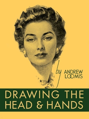 Drawing the Head and Hands -- Andrew Loomis, Hardcover