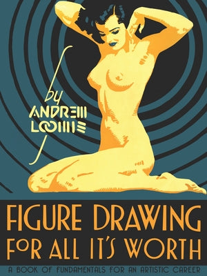 Cover Image for Figure Drawing: For All It's Worth -- Andrew Loomis, Hardcover