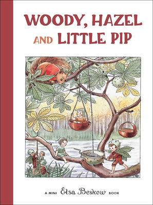 Cover Image for Woody, Hazel and Little Pip: Mini Edition -- Elsa Beskow, Hardcover