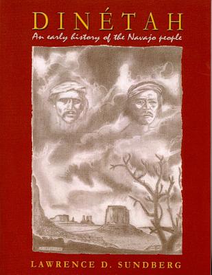 Cover Image for Dinetah: An Early History of the Navajo People -- Lawrence D. Sundberg, Paperback