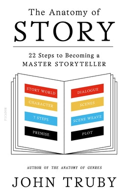 Cover Image for The Anatomy of Story: 22 Steps to Becoming a Master Storyteller -- John Truby, Paperback