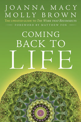 Cover Image for Coming Back to Life: The Updated Guide to the Work That Reconnects -- Joanna Macy, Paperback