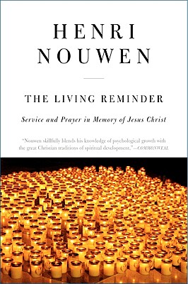 Cover Image for The Living Reminder: Service and Prayer in Memory of Jesus Christ -- Henri J. M. Nouwen, Paperback