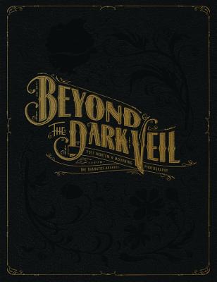 Cover Image for Beyond the Dark Veil: Post Mortem & Mourning Photography from the Thanatos Archive -- Jack Mord, Hardcover