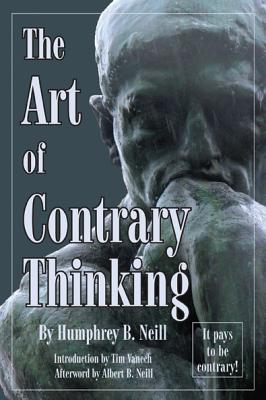 Cover Image for Art of Contrary Thinking -- Humphrey B. Neill, Paperback