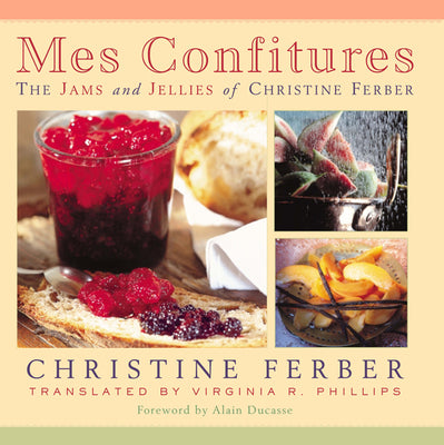 Cover Image for Mes Confitures: The Jams and Jellies of Christine Ferber -- Christine Ferber, Hardcover
