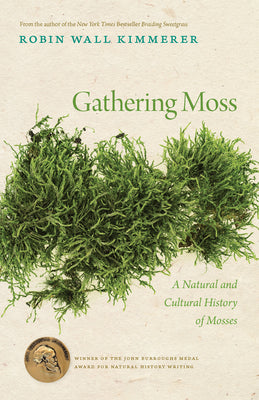 Cover Image for Gathering Moss: A Natural and Cultural History of Mosses -- Robin Wall Kimmerer, Paperback