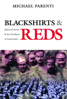 Cover Image for Blackshirts and Reds: Rational Fascism and the Overthrow of Communism -- Michael Parenti, Paperback