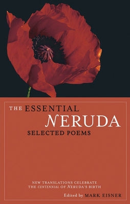 Cover Image for The Essential Neruda: Selected Poems -- Pablo Neruda, Paperback