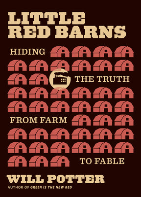Cover Image for Little Red Barns: Hiding the Truth, from Farm to Fable -- Will Potter, Paperback