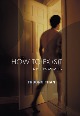 Cover Image for How to Exi(s)T: A Poet's Memoir -- Truong Tran, Paperback