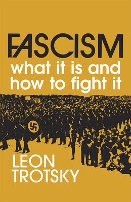Cover Image for Fascism: What It Is and How to Fight It -- Leon Trotsky, Paperback