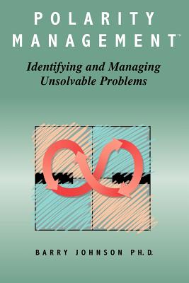Cover Image for Polarity Management: Identifying and Managing Unsolvable Problems -- Barry Johnson, Paperback