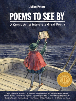 Cover Image for Poems to See by: A Comic Artist Interprets Great Poetry -- Julian Peters, Hardcover