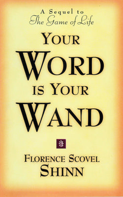 Cover Image for Your Word Is Your Wand: A Sequel to the Game of Life and How to Play It -- Florence Scovel Shinn, Paperback
