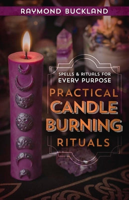 Cover Image for Practical Candleburning Rituals: Spells and Rituals for Every Purpose -- Raymond Buckland, Paperback