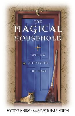 Cover Image for The Magical Household: Spells & Rituals for the Home -- Scott Cunningham, Paperback