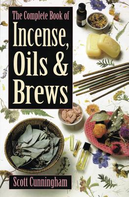 Cover Image for The Complete Book of Incense, Oils & Brews -- Scott Cunningham, Paperback