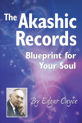Cover Image for The Akashic Records: Blueprint for Your Soul -- Edgar Cayce, Paperback
