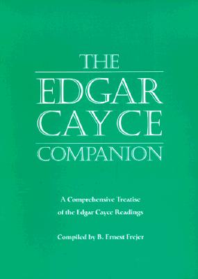 Cover Image for The Edgar Cayce Companion: A Comprehensive Treatise of the Edgar Cayce Readings -- B. Ernest Frejer, Paperback