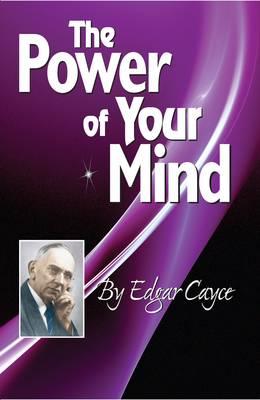 Cover Image for The Power of Your Mind: An Edgar Cayce Series Title -- Edgar Cayce, Paperback