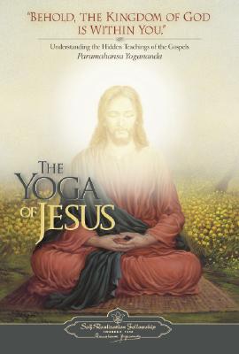 Cover Image for The Yoga of Jesus: Understanding the Hidden Teachings of the Gospels -- Yogananda, Paperback