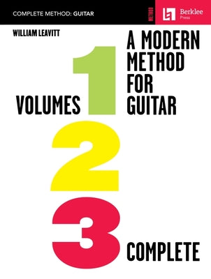 Cover Image for A Modern Method for Guitar - All Three Volumes in One Convenient Collection! -- William Leavitt, Paperback