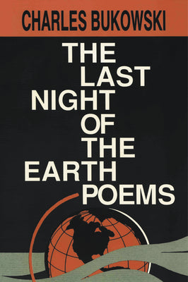 Cover Image for The Last Night of the Earth Poems -- Charles Bukowski, Paperback