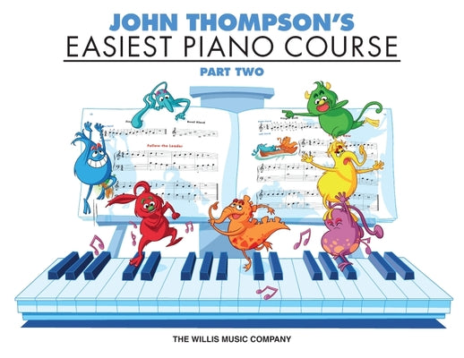Cover Image for Easiest Piano Course Part 2 John Thompson's Illustrated Beginner Piano Book for Kids with Writing -- John Thompson, Other