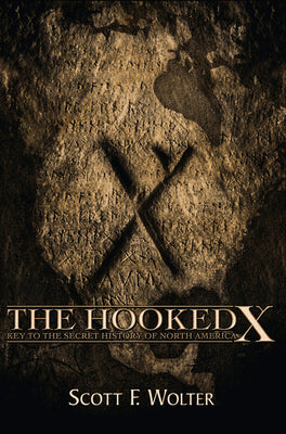 Cover Image for The Hooked X: Key to the Secret History of North America -- Scott F. Wolter, Paperback