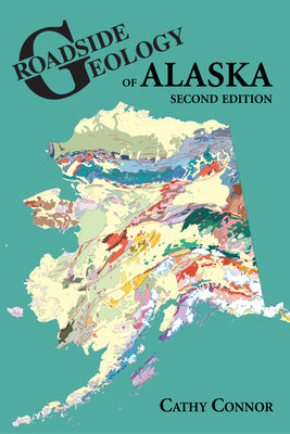 Cover Image for Roadside Geology of Alaska -- Cathy Connor, Paperback