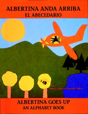 Cover Image for Albertina Anda Arriba: El Abecedario / Albertina Goes Up: An Alphabet Book (Spanish Bilingual Edition) -- Nancy Maria Grande Tabor, Paperback