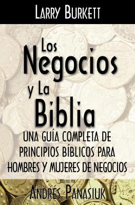 Cover Image for Los Negocios Y La Biblia -- Larry Burkett, Paperback