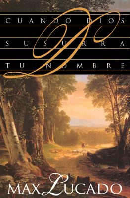Cover Image for Cuando Dios Susurra Tu Nombre -- Max Lucado, Paperback