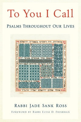 Cover Image for To You I Call: Psalms Throughout Our Lives -- Jade Sank Ross, Paperback