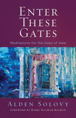 Cover Image for Enter These Gates: Meditations for the Days of Awe -- Alden Solovy, Paperback