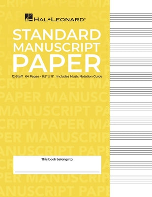 Cover Image for Standard Manuscript Paper Yellow Cover 12 Staves Per Page Hal Leonard Music Notation Guide for Composers and Students -- Hal Leonard Corp, Paperback