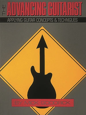 Cover Image for The Advancing Guitarist: Applying Guitar Concepts & Techniques -- Mick Goodrick, Paperback